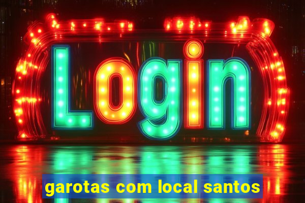 garotas com local santos